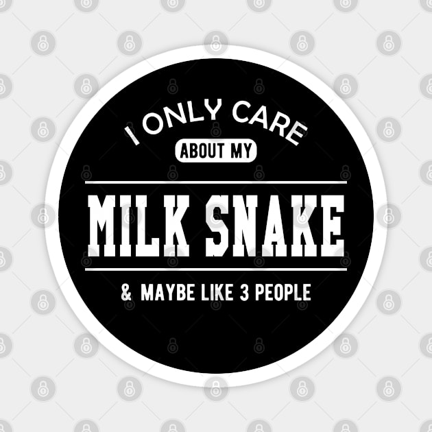 Milk Snake - I only care about my milk snake Magnet by KC Happy Shop